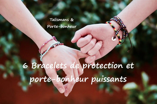Bracelets porte-bonheur et de protection puissants